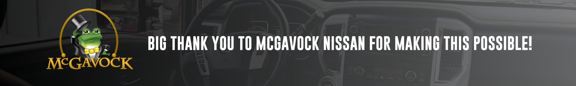 BIG THANK YOU TO MCGAVOCK NISSAN FOR MAKING THIS POSSIBLE! (1000 × 200 px) (2000 × 300 px) (1)
